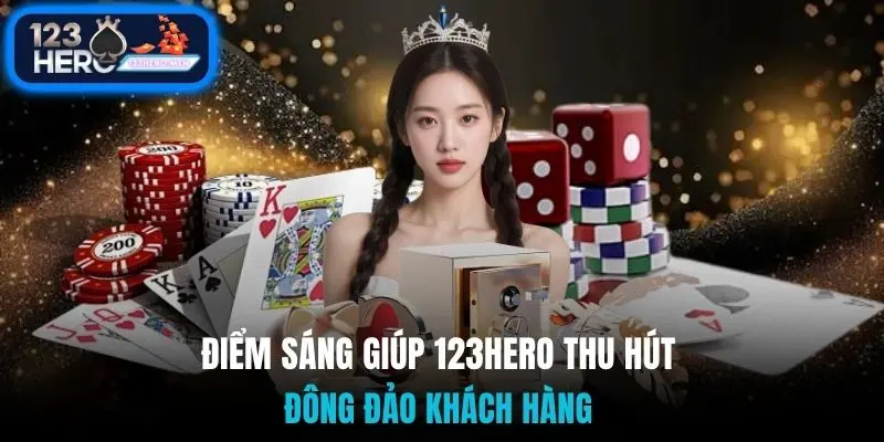 Điểm sáng giúp 123Hero thu hút đông đảo khách hàng 