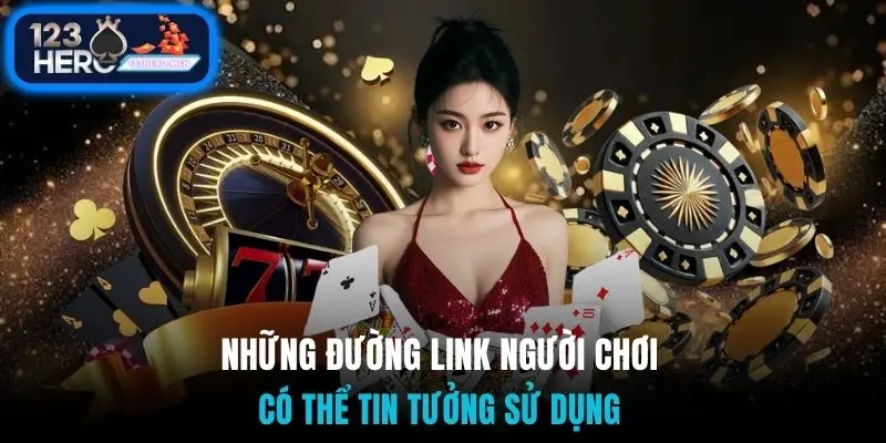 Những đường link người chơi có thể tin tưởng sử dụng