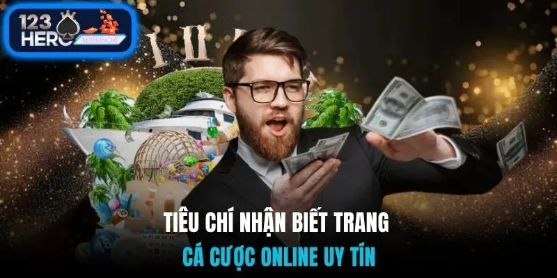 Tiêu chí nhận biết trang cá cược online uy tín