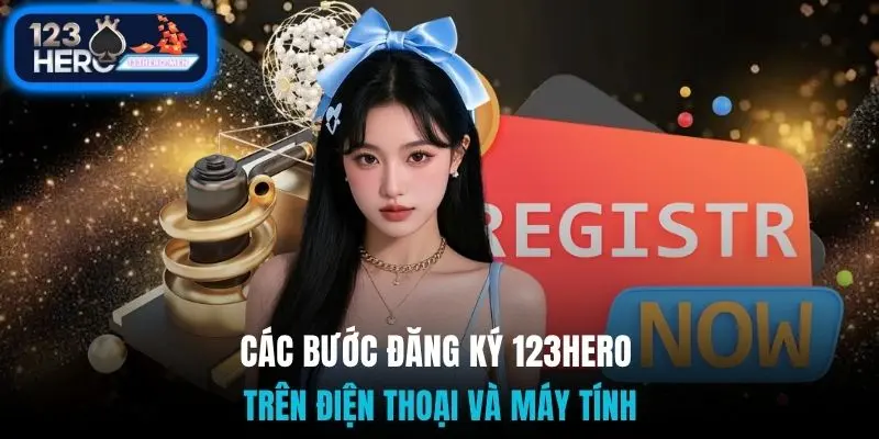 Các bước đăng ký 123Hero trên điện thoại và máy tính