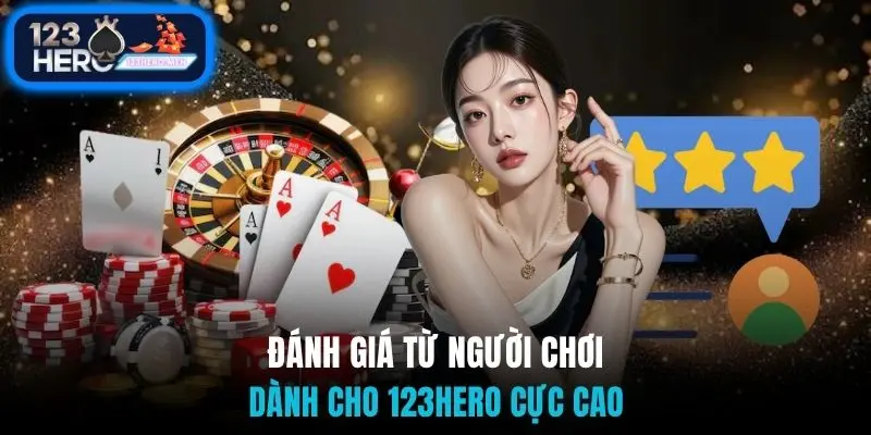 Đánh giá từ người chơi dành cho 123Hero cực cao