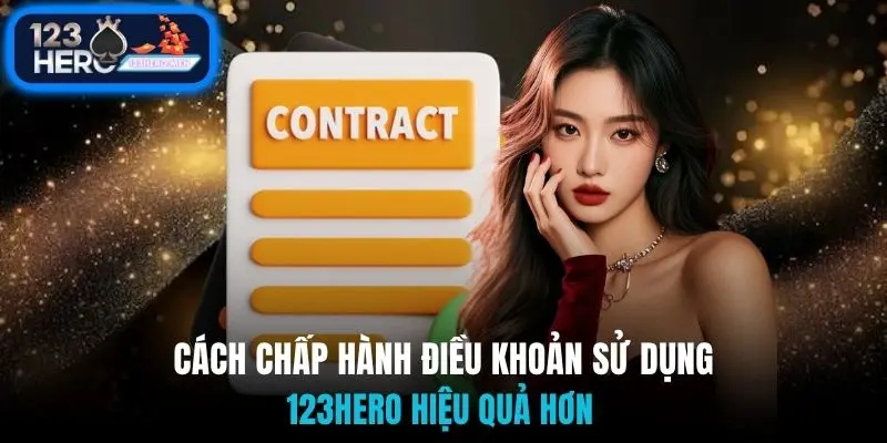 Cách chấp hành điều khoản sử dụng 123Hero hiệu quả hơn 