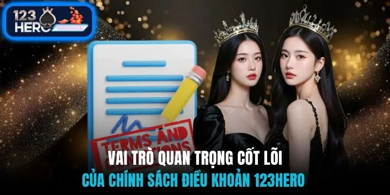Vai trò quan trọng cốt lõi của chính sách điều khoản 123Hero