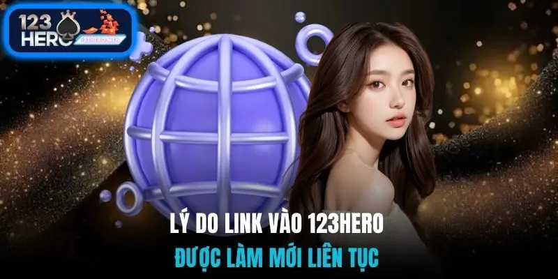 Lý do link vào 123Hero được làm mới liên tục