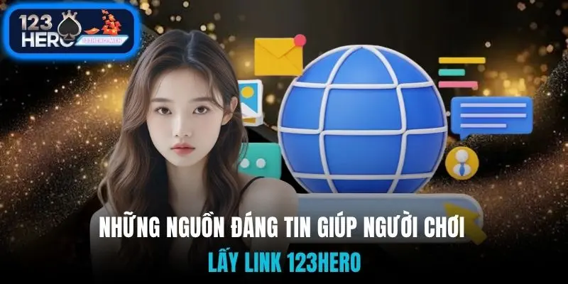 Những nguồn đáng tin giúp người chơi lấy link 123Hero 