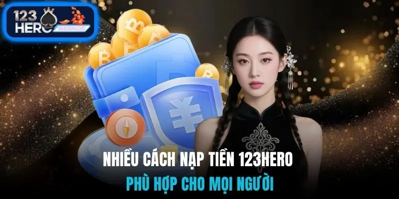 Nhiều cách nạp tiền 123Hero phù hợp cho mọi người