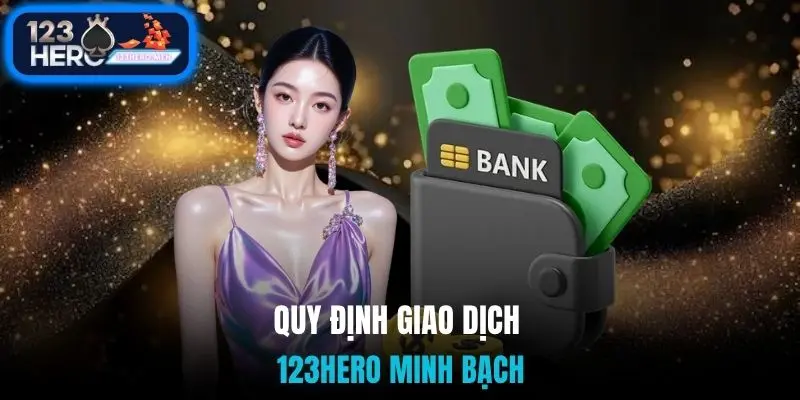 Quy định giao dịch 123Hero minh bạch