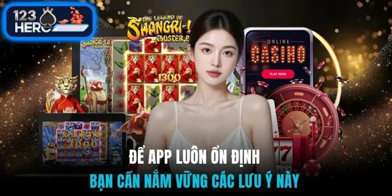 Để app luôn ổn định, bạn cần nắm vững các lưu ý này