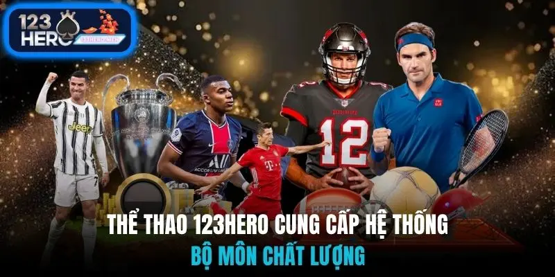 Thể thao 123Hero cung cấp hệ thống bộ môn chất lượng