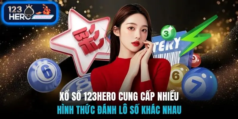Xổ số 123Hero cung cấp nhiều hình thức đánh lô số khác nhau